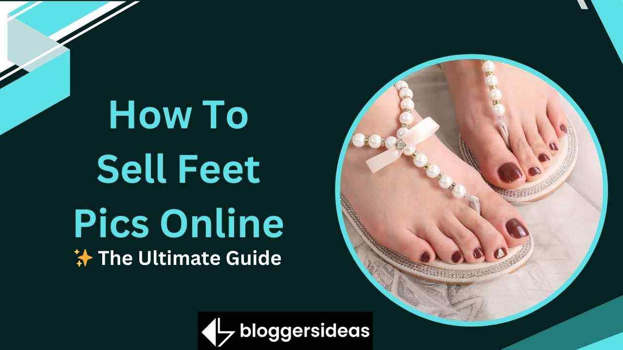 How To Sell Feet Pics Online