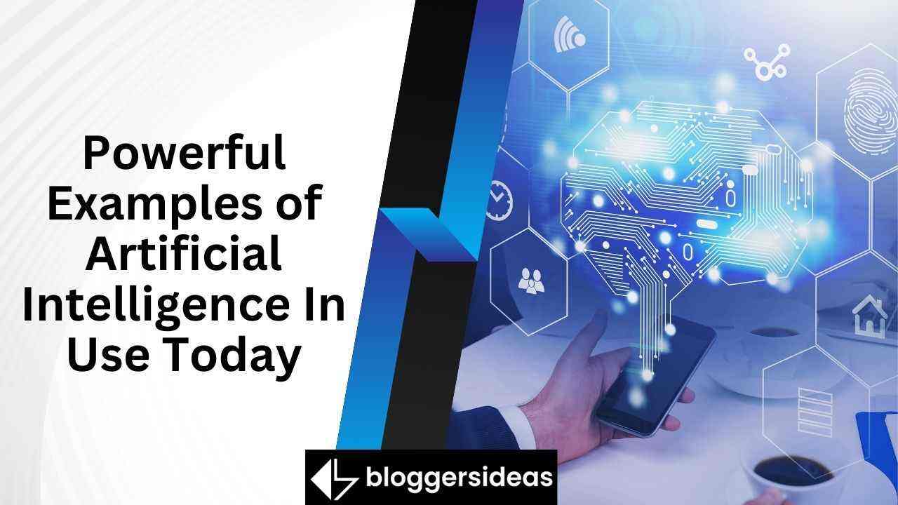 Powerful Examples of Artificial Intelligence In Use Today