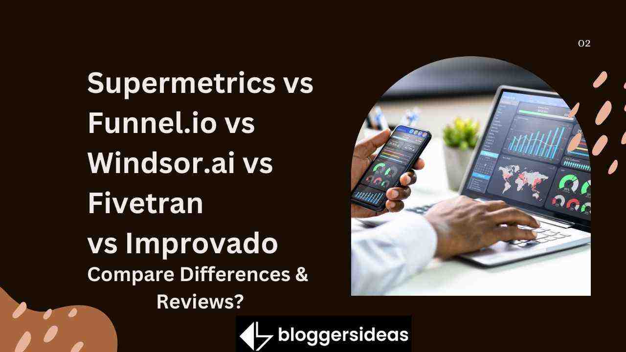 Supermetrics vs Funnel.io vs Windsor.ai vs Fivetran vs Improvado