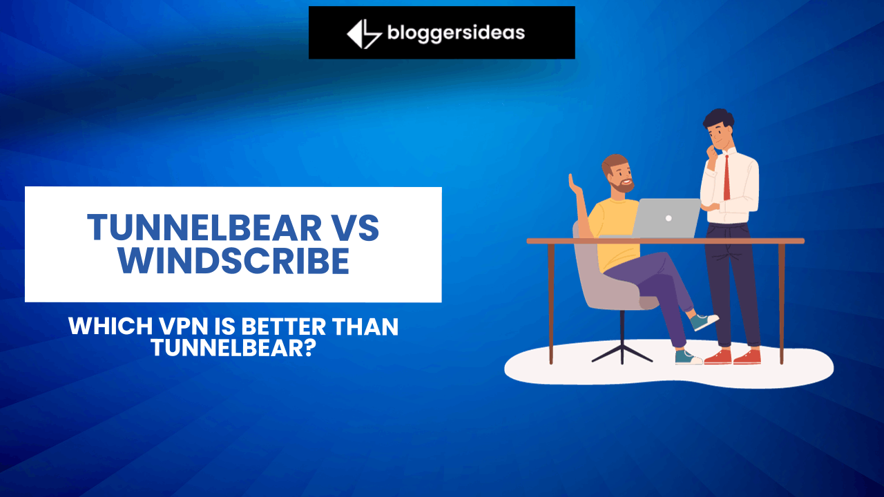 TunnelBear Vs Windscribe