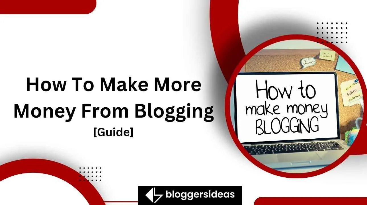 How To Make More Money From Blogging In 2024🔥